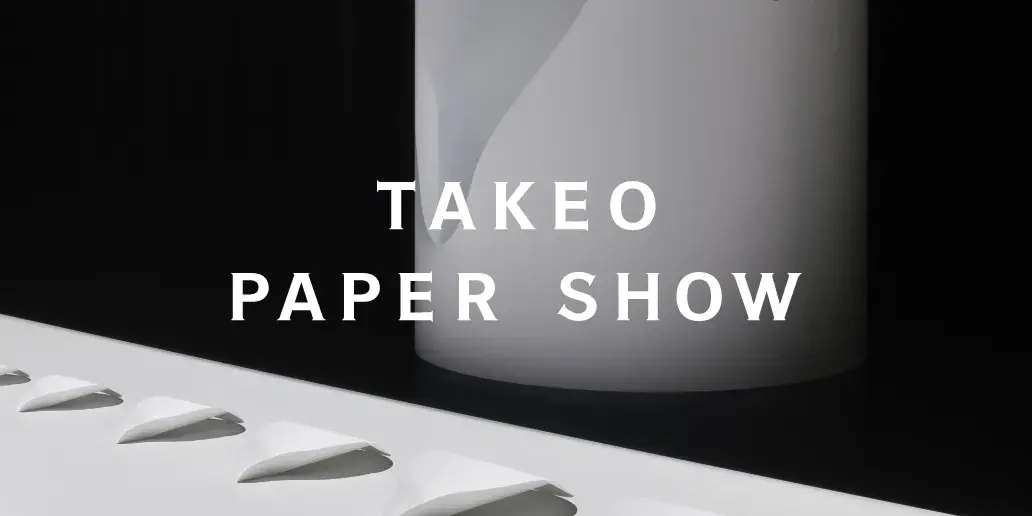 TAKEO PAPER SHOW